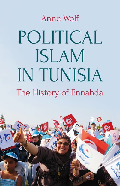 Cover for Anne Wolf · Political Islam in Tunisia: The History of Ennahda (Paperback Bog) (2018)