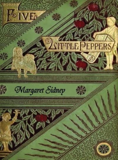Cover for Margaret Sidney · The Five Little Peppers Omnibus (Including Five Little Peppers and How They Grew, Five Little Peppers Midway, Five Little Peppers Abroad, Five Little Peppers and Their Friends, and Five Little Peppers Grown Up) (Innbunden bok) (2019)