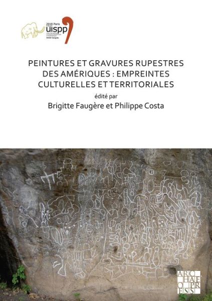 Cover for Peintures et gravures rupestres des Ameriques: Empreintes culturelles et territoriales: Proceedings of the XVIII UISPP World Congress (4-9 June 2018, Paris, France) Volume 2, Session XXV-3 - Proceedings of the UISPP World Congress (Paperback Book) (2020)