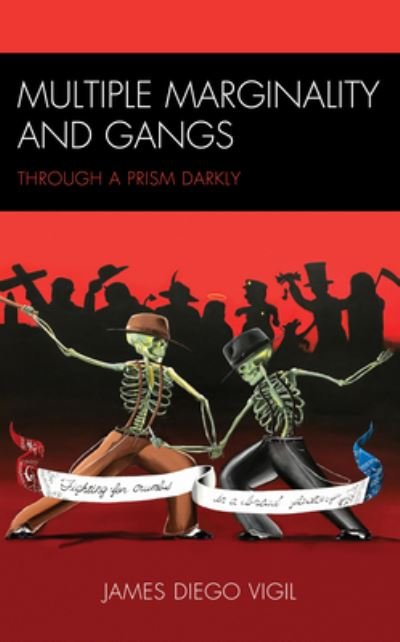 Cover for Vigil, James Diego, Ph.D., professor of criminology, law, and society, University of California · Multiple Marginality and Gangs: Through a Prism Darkly (Paperback Book) (2021)