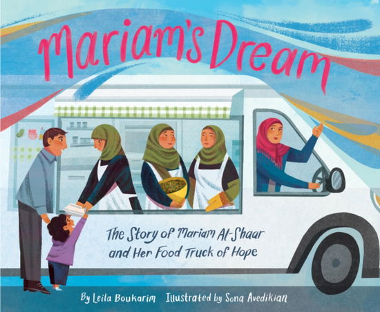 Cover for Leila Boukarim · Mariam’s Dream: The Story of Mariam Al-Shaar and Her Food Truck of Hope (Hardcover Book) (2025)