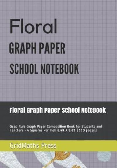 Cover for Gridmaths Press · Floral Graph Paper School Notebook (Pocketbok) (2019)