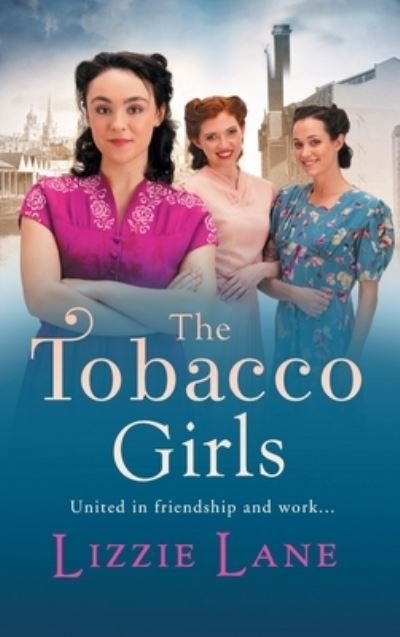 Cover for Lizzie Lane · The Tobacco Girls: The start of a wonderful historical saga series from Lizzie Lane - The Tobacco Girls (Gebundenes Buch) (2021)