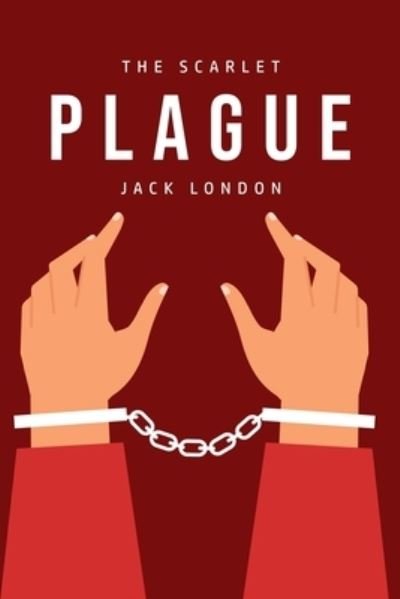 The Scarlet Plague - Jack London - Bøger - Public Public Books - 9781800760332 - 5. juli 2020