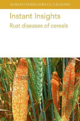 Cover for Bueno-Sancho, Dr Vanessa (John Innes Centre) · Instant Insights: Rust Diseases of Cereals - Burleigh Dodds Science: Instant Insights (Paperback Book) (2023)