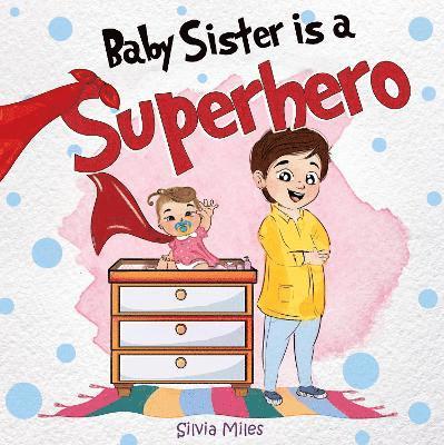 Cover for Silvia Miles · Baby Sister is a Superhero (Paperback Book) (2024)