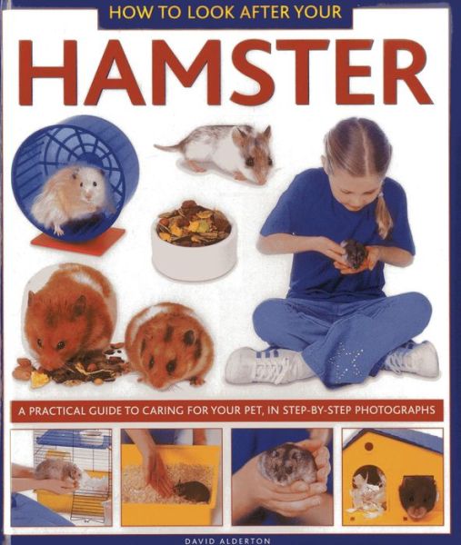 Cover for David Alderton · How to Look After Your Hamster: A Practical Guide to Caring for Your Pet, in Step-by-step Photographs (Hardcover Book) (2013)