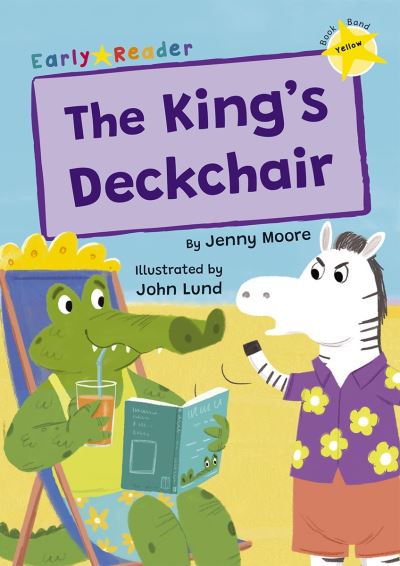 The King's Deckchair: (Yellow Early Reader) - Jenny Moore - Książki - Maverick Arts Publishing - 9781848869332 - 2 lutego 2023