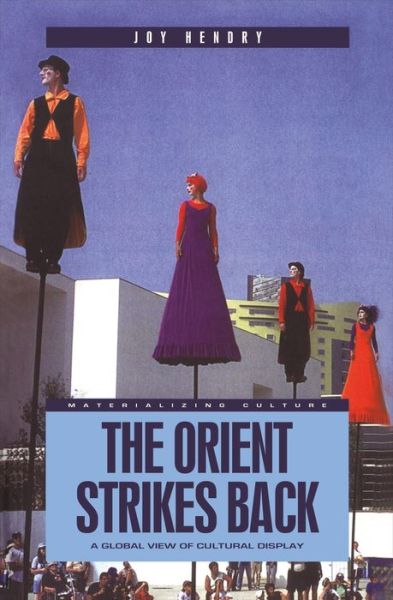 Cover for Joy Hendry · The Orient Strikes Back: A Global View of Cultural Display - Materializing Culture (Paperback Book) (2000)