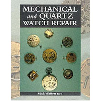 Cover for Mick Watters · Mechanical and Quartz Watch Repair (Hardcover Book) (1999)