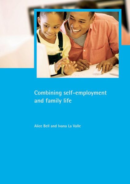 Combining self-employment and family life - Family and Work Series - Alice Bell - Books - Policy Press - 9781861345332 - June 18, 2003