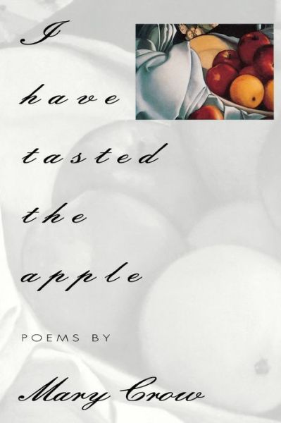 Cover for Mary Crow · I Have Tasted the Apple - American Poets Continuum (Paperback Book) [1st edition] (1996)