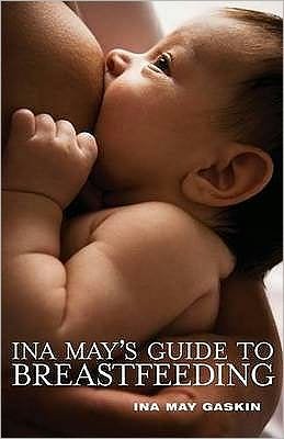 Cover for Ina May Gaskin · Ina May's Guide to Breastfeeding (Taschenbuch) (2009)
