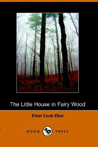 Cover for Ethel Cook Eliot · The Little House in Fairy Wood (Dodo Press) (Paperback Book) (2005)