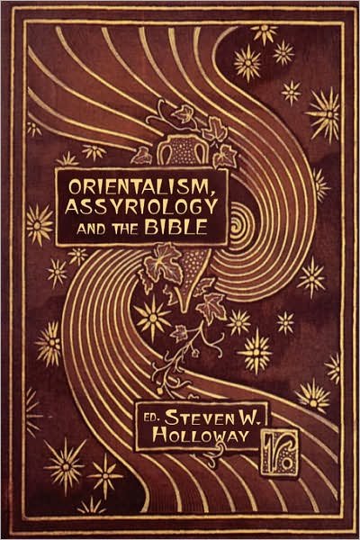 Cover for Steven W Holloway · Orientalism, Assyriology and the Bible (Paperback Book) (2007)