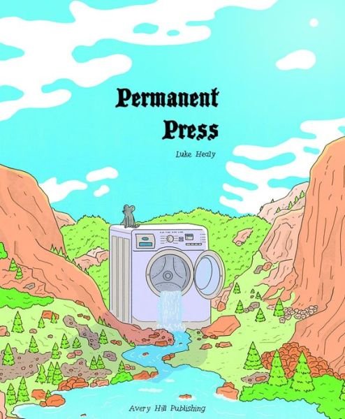 Permanent Press - Luke Healy - Kirjat - Avery Hill Publishing Limited - 9781910395332 - torstai 12. huhtikuuta 2018