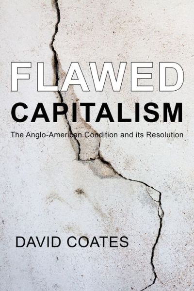 Cover for Coates, Prof. David (Wake Forest University) · Flawed Capitalism: The Anglo-American Condition and its Resolution - Building Progressive Alternatives (Hardcover Book) (2018)