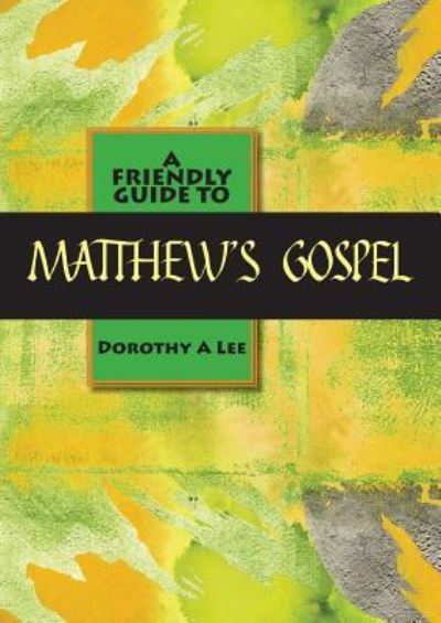 Cover for Dorothy a Lee · Friendly Guide to Matthew's Gospel (Taschenbuch) (2012)