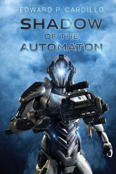 Cover for Edward P. Cardillo · Shadow of the Automaton: I Am Automaton: Book 3 (Volume 3) (Paperback Book) (2013)