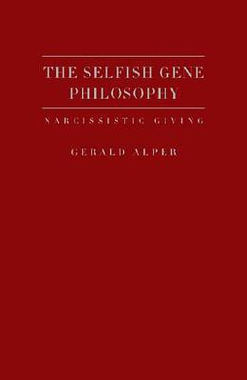 Cover for Gerald Alper · The Selfish Gene Philosophy: Narcissistic Giving (Paperback Book) [New Ed. edition] (2012)