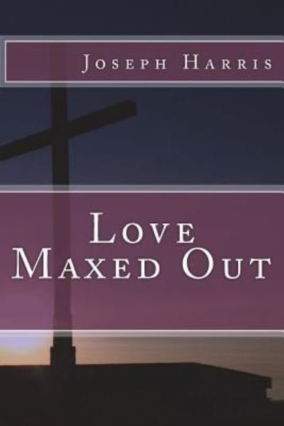 Cover for Joseph Harris · Love Maxed Out (Paperback Book) (2018)