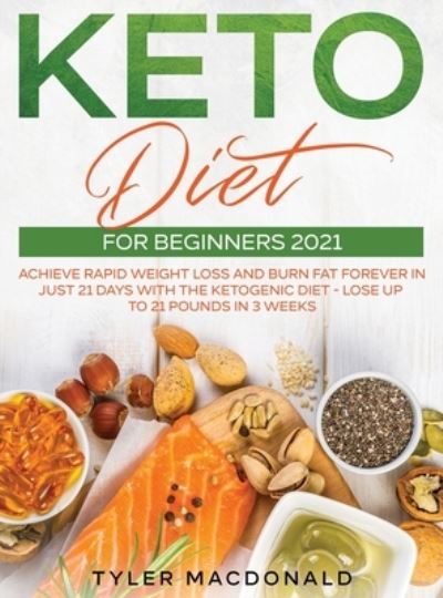 Cover for Tyler MacDonald · Keto Diet For Beginners 2021 (Hardcover Book) (2020)