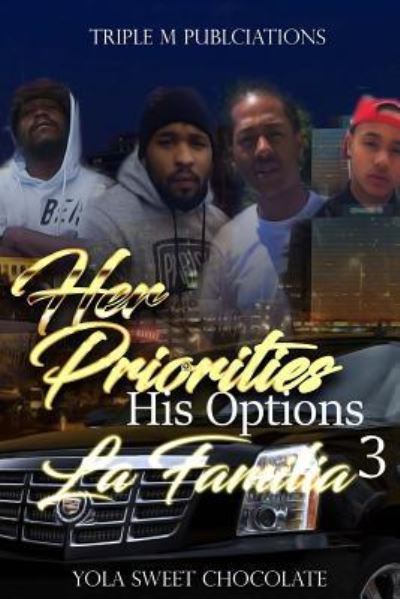 Cover for Yola Sweetchocolate · Her Priorities His Options 3 La Familia (Paperback Book) (2017)