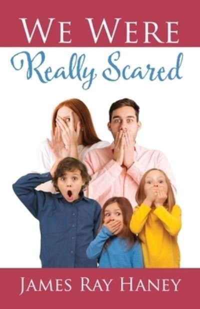 Cover for James Ray Haney · We Were Really Scared (Book) (2022)