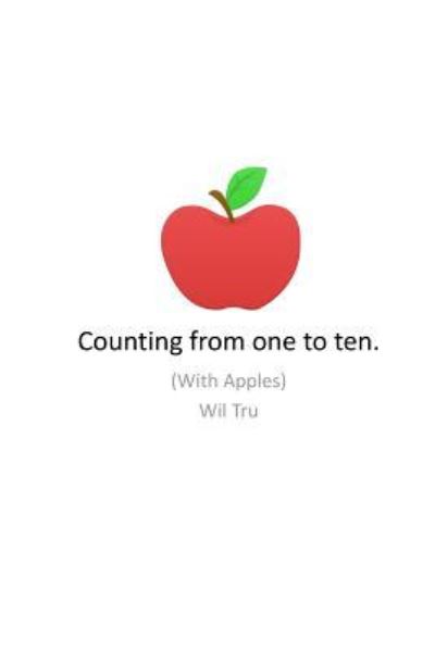 Cover for Wil Tru · Counting from One to Ten with Apples. (Pocketbok) (2017)