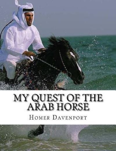 Cover for Homer Davenport · My Quest of the Arab Horse (Paperback Book) (2017)