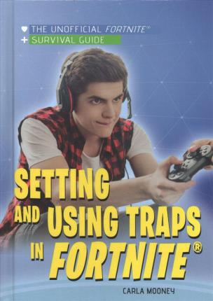 Cover for Carla Mooney · Setting and Using Traps in Fortnite (Hardcover Book) (2019)