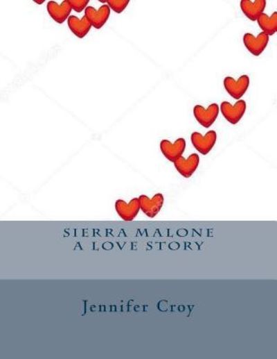 Cover for Jennifer M Croy · Sierra Malone a love story (Paperback Book) (2017)