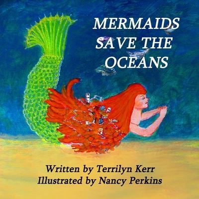 Cover for Terrilyn Kerr · Mermaids Save the Oceans (Book) (2022)