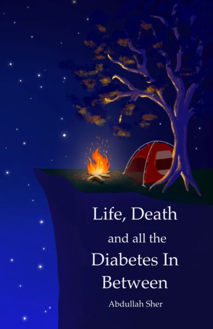 Cover for Abdullah Sher · Life, Death and all the Diabetes In Between (Paperback Book) (2021)