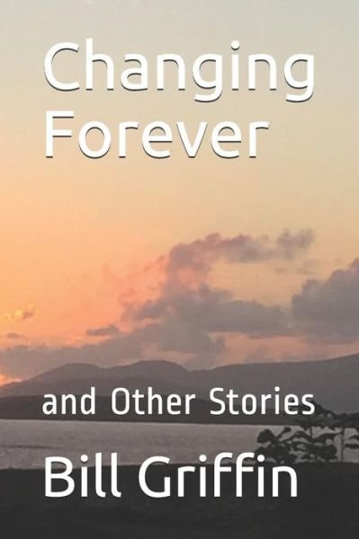Cover for Mr Bill Griffin · Changing Forever and Other Stories (Paperback Book) (2019)