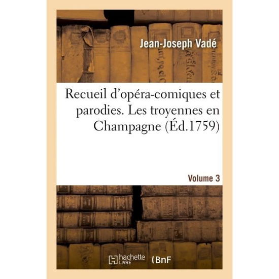 Cover for Vade-J-J · Recueil d'Opera-Comiques Et Parodies. Les Troyennes En Champagne (Paperback Book) (2017)