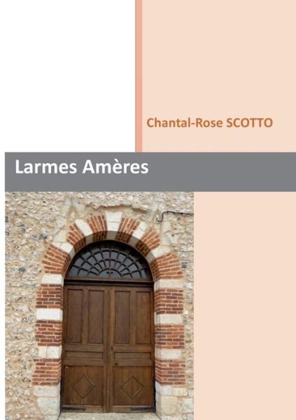 Larmes Amères - Scotto - Boeken -  - 9782322164332 - 4 september 2018