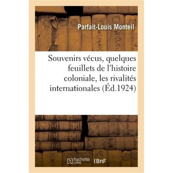 Cover for Parfait-Louis Monteil · Souvenirs Vecus, Quelques Feuillets de l'Histoire Coloniale, Les Rivalites Internationales (Paperback Bog) (2018)