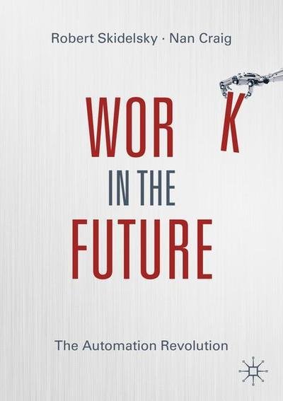 Cover for Skidelsky · Work in the Future: The Automation Revolution (Pocketbok) [1st ed. 2020 edition] (2020)