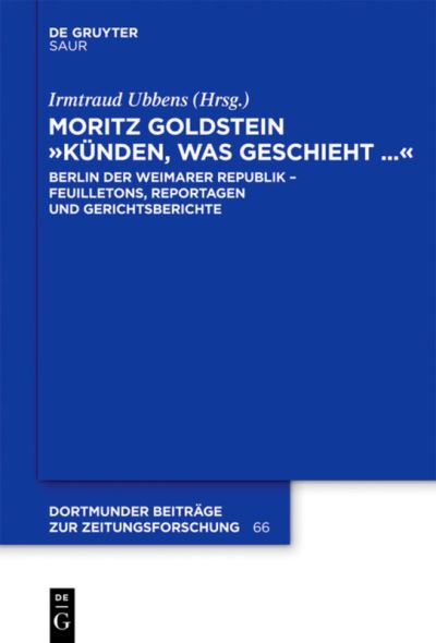 Moritz Goldstein Kunden, Was Geschieht... - Irmtraud Ubbens - Books - K.G. Saur Verlag - 9783110274332 - March 15, 2012