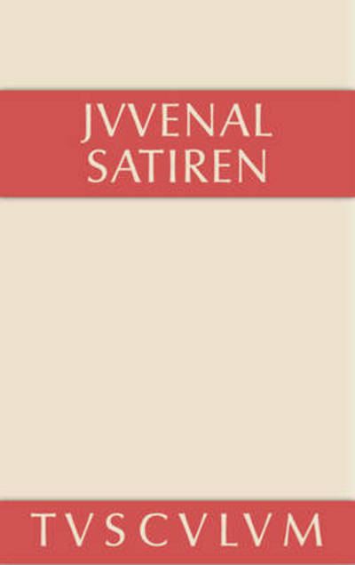 Satiren - Sammlung Tusculum - Juvenal - Bücher - Walter de Gruyter - 9783110360332 - 6. Mai 2014