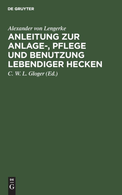 Cover for Alexander von Lengerke · Anleitung Zur Anlage-, Pflege und Benutzung Lebendiger Hecken (N/A) (1901)
