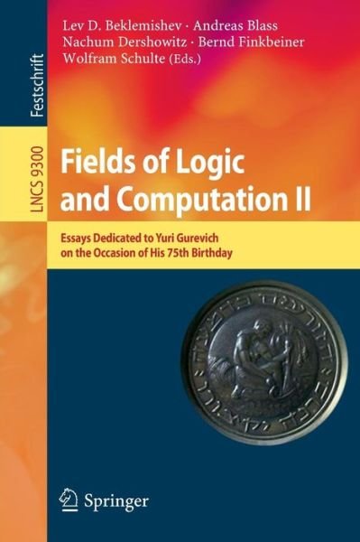 Cover for Lev D Beklemishev · Fields of Logic and Computation II: Essays Dedicated to Yuri Gurevich on the Occasion of His 75th Birthday - Lecture Notes in Computer Science (Paperback Bog) [1st ed. 2015 edition] (2015)