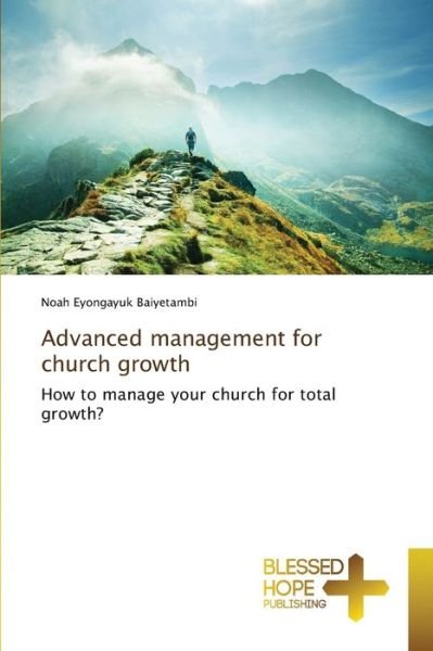 Cover for Noah Eyongayuk Baiyetambi · Advanced management for church growth (Pocketbok) (2021)