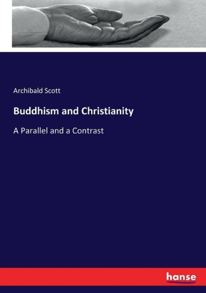 Buddhism and Christianity - Scott - Books - - 9783337167332 - June 3, 2017