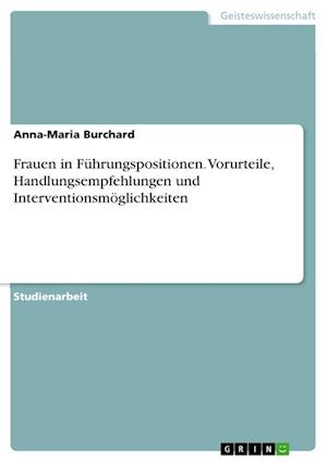 Cover for Anna-Maria Burchard · Frauen in Fuhrungspositionen. Vorurteile, Handlungsempfehlungen und Interventionsmoeglichkeiten (Paperback Book) (2021)