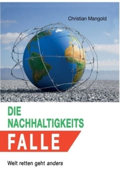 Cover for Christian Mangold · Die Nachhaltigkeits-Falle (Paperback Bog) (2021)