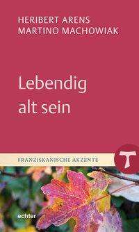 Cover for Arens · Lebendig alt sein (Buch)