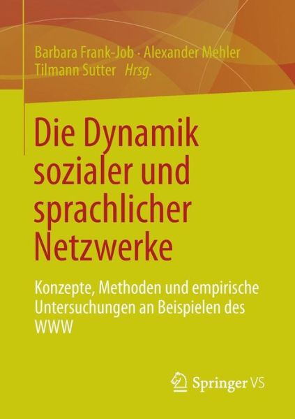 Cover for Barbara Frank-job · Die Dynamik Sozialer Und Sprachlicher Netzwerke: Konzepte, Methoden Und Empirische Untersuchungen an Beispielen Des WWW (Paperback Bog) [2013 edition] (2013)