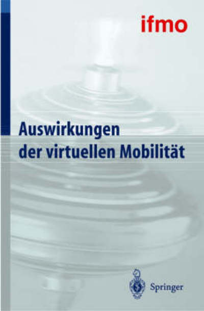 Cover for Ifmo, Institut F]r Mobilitdtsforschung, Institut · Auswirkungen Der Virtuellen Mobilitat - Mobilitatsverhalten in Der Freizeit (Hardcover Book) [2004 edition] (2004)